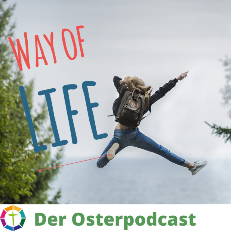Way of life – Der Osterpodcast für Dich